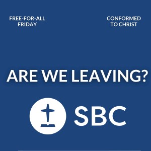 Are We Leaving the SBC? — Free-for-All Friday