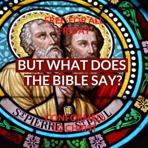 But What Does the Bible Say? — Free-for-All Friday