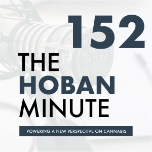 The Hoban Minute - 152 | Glass House Group’s Graham Farrar | A Conversation with the Trailblazer of California Cannabis