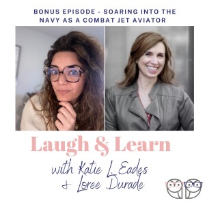 Bonus Episode -  SOARing Into The Navy As A Combat Jet Aviator with Loree 'Rowdy Durade