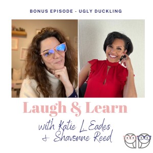 S4 Bonus Episode - Ugly Duckling with Shavonne Reed