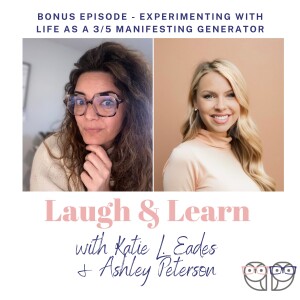 S5 Bonus Episode - Experimenting with Life As a 3/5 Manifesting Generator with Ashley Peterson