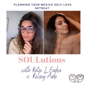 SOULutions include a Kelsey Aida Self-Love Retreat in Mexico