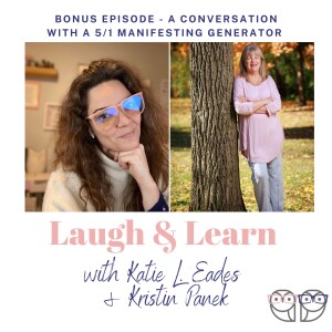 Bonus Episode - A Conversation with a 5/1 Manifesting Generator with Kristin Panek