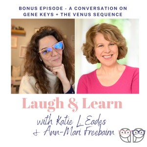 Bonus Episode - A Conversation on Gene Keys + The Venus Sequence with Ann-Mari Freebairn