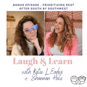 Bonus Episode - Prioritizing Rest After South By Southwest with Shannan Hale