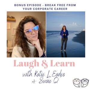 S4 Bonus Episode - Break Free from Your Corporate Career with Susie Q