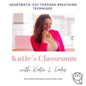 Katie's Classroom - HeartMath and the Cut Through Breathing Technique