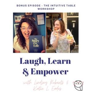 Bonus Episode - The Intuitive Table Workshop with Lindsey Roberts