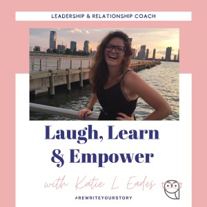 Bonus Episode - Laugh, Learn & Empower with Katie L. Eades