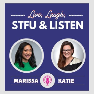Episode 1: Live, Laugh, STFU & Listen with Marissa Senzaki and Katie L. Eades