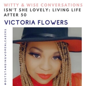 S4 Episode 9  - Isn’t She Lovely: Living Life After 50