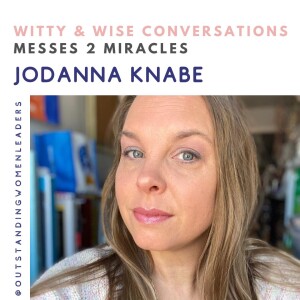 S4 Episode 11- Messes 2 Miracles with Jodanna Knabe