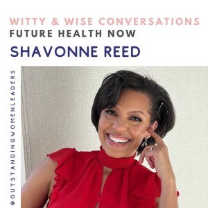 S4 Episode 12 Future Health NOW with Shavonne Reed