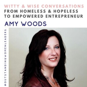 S4 Episode 25 - From Homeless and Hopeless to Empowered Entrepreneur with Amy Woods