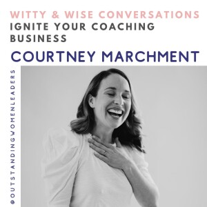 S4 Episode 24 - Ignite Your Coaching Business with Courtney Marchment, ACC CPCC