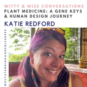 S4 Episode 26 - Planet Medicine: A Gene Keys and Human Design Journey with Katie Redford