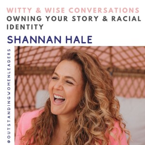 S4 Episode 20 - Owning Your Story and Racial Identity with Shannan Hale