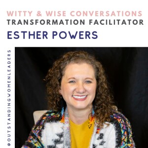 S5 Episode 3 - Transformation Facilitator with Esther Powers
