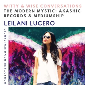 S5 Episode 1 - The Modern Mystic: Akashic Records and Mediumship with Leilani Lucero