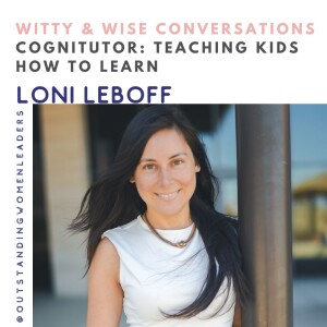 S5 Episode 9 - CogniTutor: Teaching Kids How To Learn with Loni Leboff