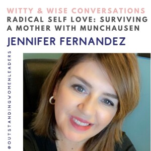 S4 Episode 4 - Radical Self Love: Surviving A Mother With Munchausen with Jennifer Fernandez