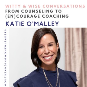 S3 Episode 19 From Counseling to (En)Courage Coaching with Katie O’Malley