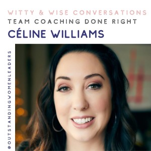 S3 Episode 11 - Team Coaching Done Right with Céline Williams