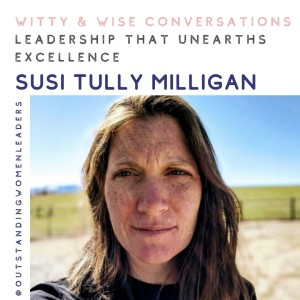 S3 Episode 13 - Leadership That Unearths Excellence with Susi Tully Milligan