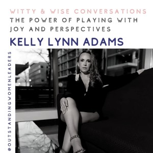 S2 - Episode 23 - The power of playing with joy and perspectives with Kelly Lynn Adams