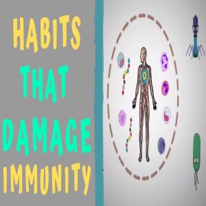 Six Habits that Damage Immunity