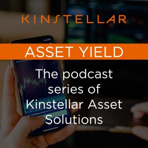 Asset Yield, the podcast series of Kinstellar Asset Solutions