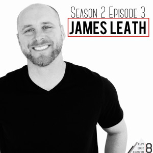 Elev8 Episode 11 Unleash the Athlete with James Leath