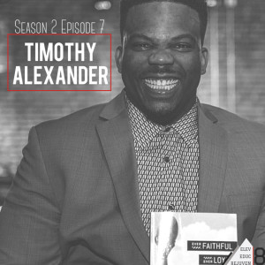 Elev8 Episode 15 Ever Faithful with Timothy Alexander