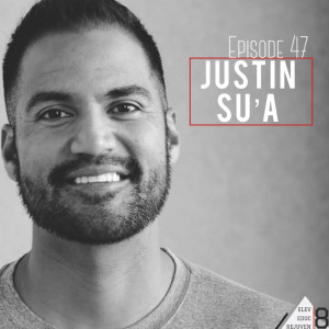 Elev8 Episode 47 Fear as Fuel with Justin Su'a