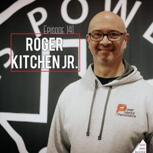 Elev8 Episode 141 Power Through with Roger Kitchen Jr.