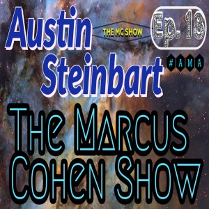 Ep. 18 #AMA w/Austin Steinbart- The MC Show
