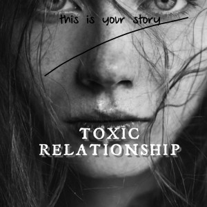 Toxic Relationship - From Nay