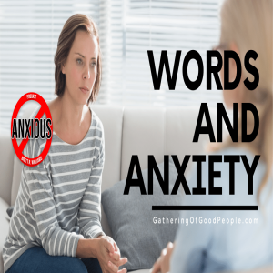 Your Words Shift Your Anxieties (Dealing with Covid-19)