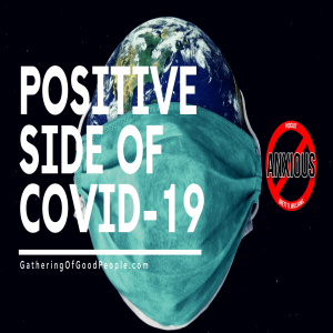 Positive Side to Corona Anxiety (Covid-19)