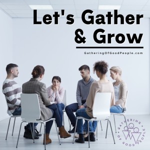 Let's Gather & Grow- Advice for Personal Growth