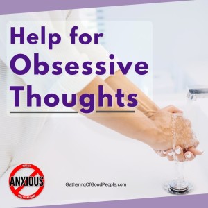 Help For Obsessive Thoughts and Compulsive Behaviors  (OCD)