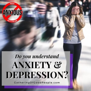 Do You Understand Anxiety & Depression?