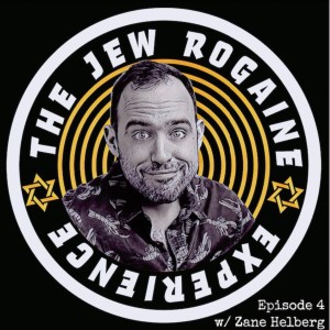 The Jew Rogaine Experience - Ep4 ”InZane” w/ Zane Helberg