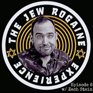 The Jew Rogaine Experience - Ep 6 ”Mischief & Mayhem” w/ Zach Stein