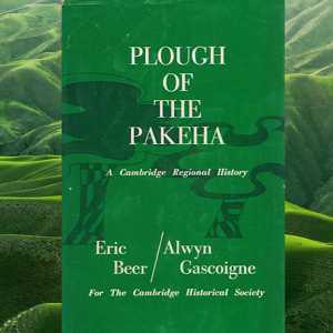 Plough of the Pakeha: A Cambridge Regional History
