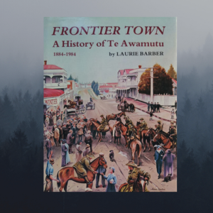 Frontier Town: A History of Te Awamutu
