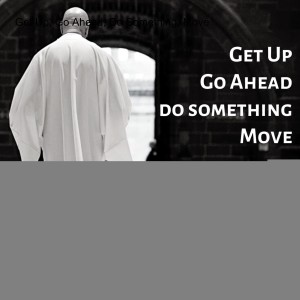 Get Up, Go Ahead, Do Something, Move