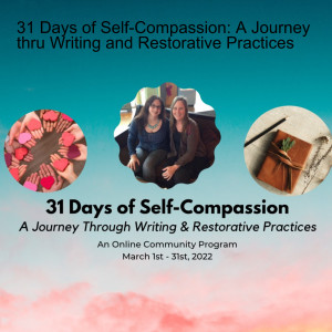 31 Days of Self-Compassion: A Journey thru Writing and Restorative Practices