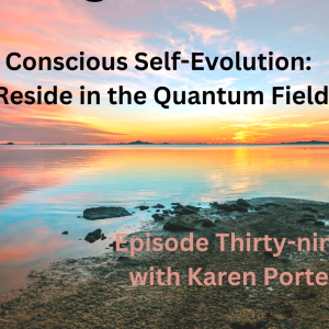 Conscious Self-Evolution: Reside in the Quantum Field